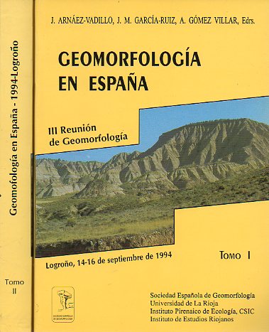GEOMORFOLOGA EN ESPAA. III Reunin de Geomorfologa. Logroo, 14-16 de Septiembre de 1994. 2 vols.