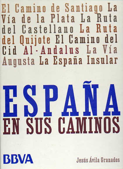 ESPAA EN SUS CAMINOS. El Camino de Santiago. La Va de la Plata. La Ruta del Castellano. La Ruta del Quijote. El Camino del Cid. Al-Andalus. La Va A