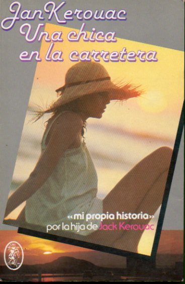 UNA CHICA EN LA CARRETERA. La historia de la hija de Jack Kerouac. 1 edicin.