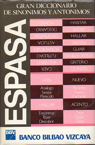 GRAN DICCIONARIO DE SINNIMOS Y ANTNIMOS. EQUIVALENCIAS E IDEAS AFINES. AMERICANISMO, REGIONALISMOS Y LOCALISMOS. EXTRANJERISMOS, NEOLOGISMOS Y TECNI
