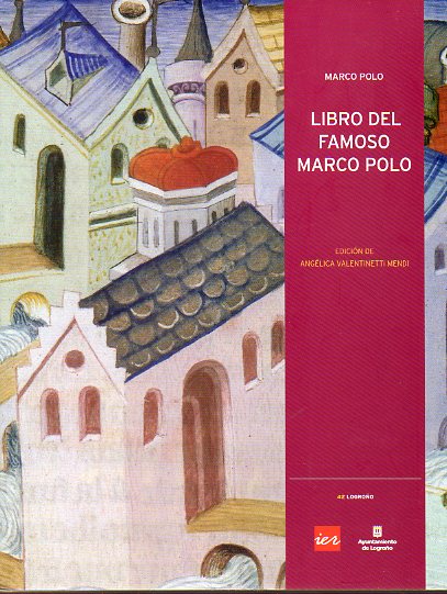 LIBRO DEL FAMOSO MARCO POLO (LIBRO DE LE COSE MIRABILE). Edicin de Anglica Valentinetti Mendi sobre la Miguel de Egua, Logroo, 1529.