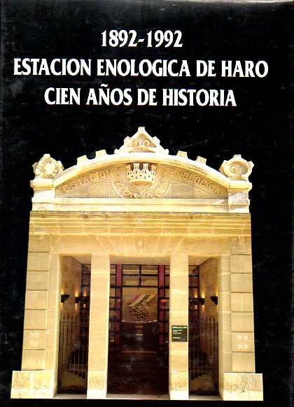 ESTACIN ENOLGICA DE HARO. CIEN AOS DE HISTORIA (1892-1992). Edicin de 3.000 ejs.