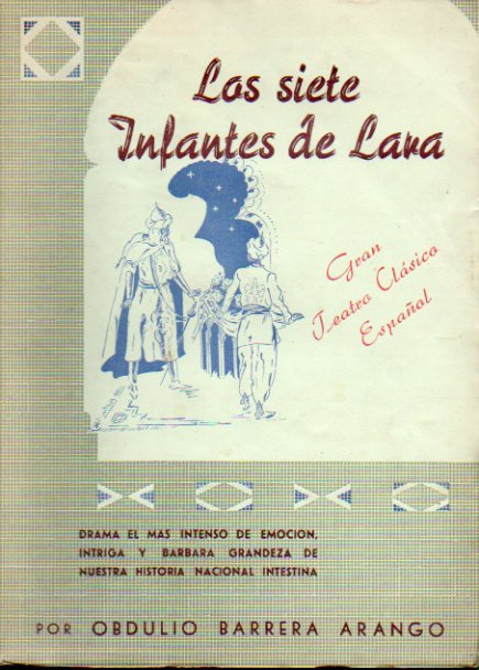 LOS SIETE INFANTES DE LARA. Tragedia de nuestra historia intestina nacional, a la que precede una breve glosa del gnesis castellano y de la epopeya d