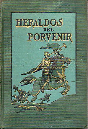 HERALDOS DEL PORVENIR. SIGNIFICADO DE LOS PROBLEMAS SOCIALES Y POLTICOS DE HOY DA Y EL PRONSTICO DE LOS GRANDES FENNMENOS DE LA NATURALEZA. 2 ed.