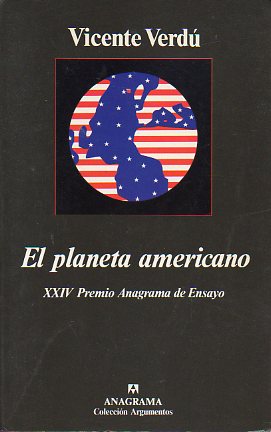 EL PLANETA AMERICANO. XXIV Premio Anagrama de Ensayo. 9 ed.