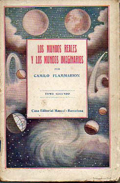 LOS MUNDOS REALES Y LOS MUNDO IMAGINARIOS. Viaje pintorsco por el cielo. Revista crtica de las teoras humanas, cientficas y fabulosas, antiguas y m