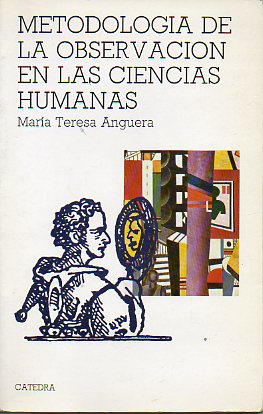 METODOLOGÍA DE LA OBSERVACIÓN EN LAS CIENCIAS HUMANAS. Prólogo de Miguel Siguan. 4ª ed.