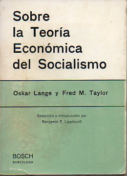 SOBRE LA TEORA ECONMICA DEL SOCIALISMO. Seleccin e introduccin de Bajamin E. Lippincott.