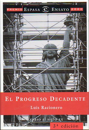 EL PROGRESO DECADENTE. REPASO AL SIGLO XX. Premio Espasa de Ensayo 2002. 3� ed.