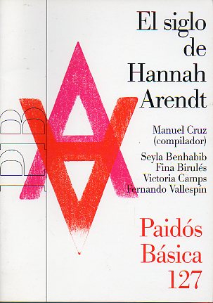 EL SIGLO DE HANNAH ARENDT. Textos de Seyla Benhabib, Fina Biruls,Victoria Camps y Fernando Vallespn.