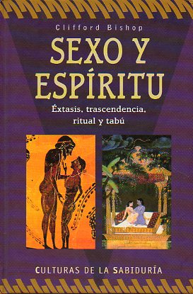 SEXO Y ESPRITU. xtasis, trascendencia, ritual y tab.