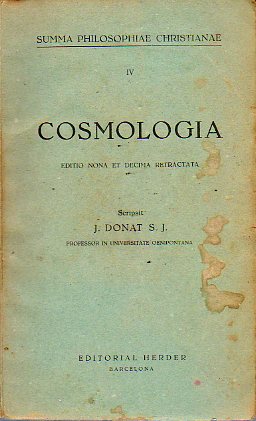 SUMMA PHILOSOPHIAE CHRISTIANAE. Vol. IV. COSMOLOGIA. Editio Nova et Decima Retracta.
