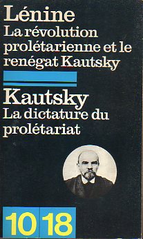 LA RVOLUTION PROLTARIENNE ET LE RENGAT KAUTSKY / LA DICTADURE DU PROLTARIAT. Textes prsents par Patrick Kessel.