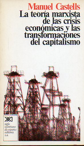 LA TEORA MARXISTA DE LAS CRISIS ECONMICAS Y LAS TRANSFORMACIONES DEL CAPITALISMO.