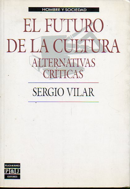 EL FUTURO DE LA CULTURA. Alternativas críticas. 1ª edición.