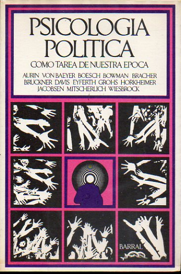 PSICOLOG�A POL�TICA COMO TAREA DE NUESTRA �POCA. Textos de Kurt Aurin, Wanda von Baeyer-Katte, Ernst E. Boesch, Claude C. Bowman, Kal Dietrich Bracher