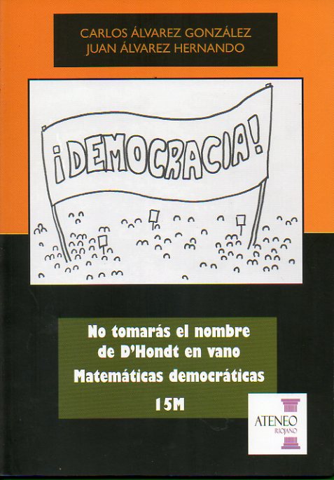 NO TOMARÁS EL NOMBRE DE D´HONT EN VANO / MATEMÁTICAS DEMOCRÁTICAS / 15 M.