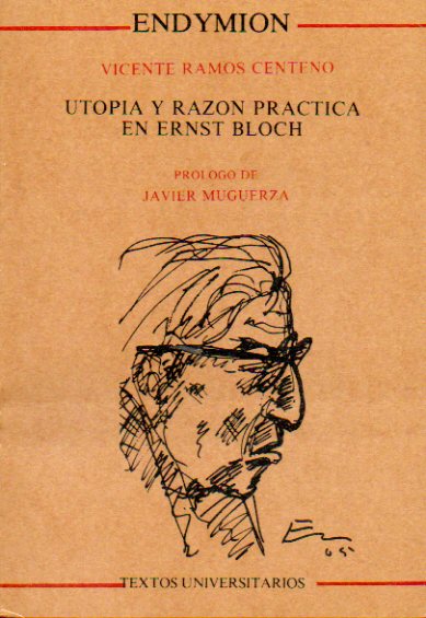 UTOPA Y RAZN PRCTICA EN ERNST BLOCH. Prlogo de Javier Muguerza.