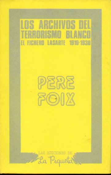 LOS ARCHIVOS DEL TERRORISMO BLANCO. EL FICHERO LASARTE (1910-1930).