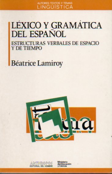 LXICO Y GRAMTICA DEL ESPAOL. Estructuras verbales de espacio y de tiempo. 1 edicin.