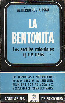 LA BENTONITA. LAS ARCILLAS COLOIDALES Y SUS USOS.