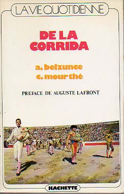 LA VIE QUOTIDIENNE DE LA CORRIDA. Préface de Auguste Lafront. Ilustrs. de Guy Menard.