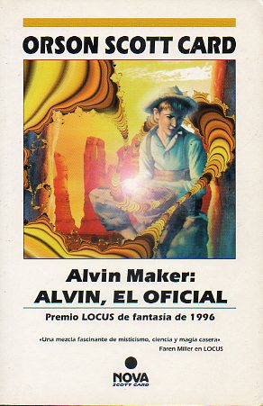 ALVIN MAKER: ALVIN, EL OFICIAL. Premio Locus de Fantasa de 1996. 1 edicin espaola.