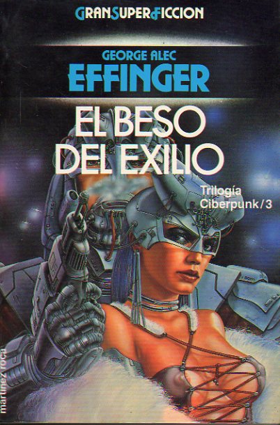 TRILOGA CIBERPUNK. 3. EL BESO DEL EXILIO.