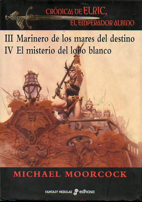 CRÓNICAS DE ELRIC DE MELNIBONÉ, EL EMPERADOR ALBINO. III. MARINERO DE LOS MARES DEL DESTINO. IV. EL MISTERIO DEL LOBO BLANCO.