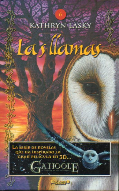 GA" HOOLE. LA LEYENDA DE LOS GUARDIANES. 6.LAS LLAMAS. 1 edicin espaola.