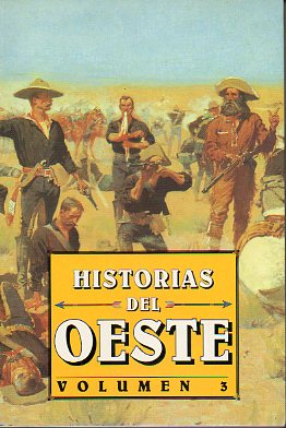 HISTORIAS DEL OESTE. Vol. 3. Relatos de Brte Harte, NMarak Twain, Stephen Crane, Jack London, Eugene Manlowe Rhodes, Frank B. Linderman, H. L. Davis,