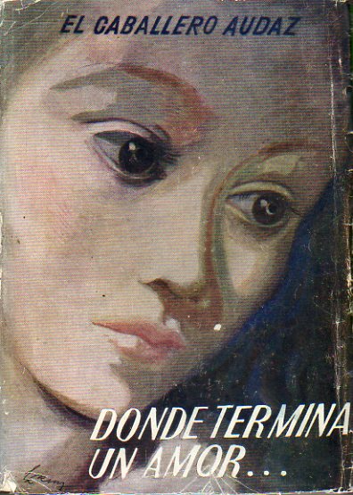 DONDE TERMINA UN AMOR... Novela. 1 edicin.