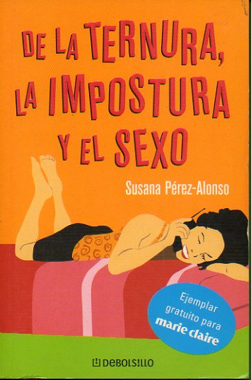 DE LA TERNURA, LA IMPOSTURA Y EL SEXO.