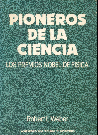 Pioneros de la ciencia - Los premios Nobel de la fisica