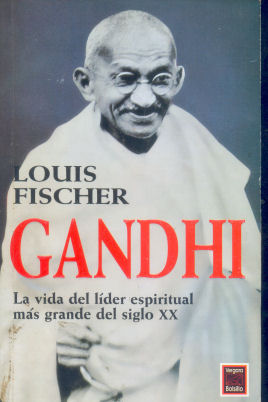 Gandhi: La vida del lder espiritual ms grande del siglo XX