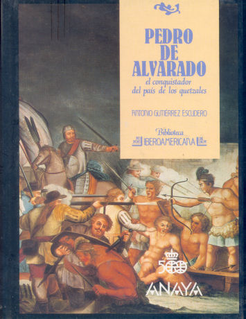 Pedro de Alvarado el conquistador del pas de los quetzales