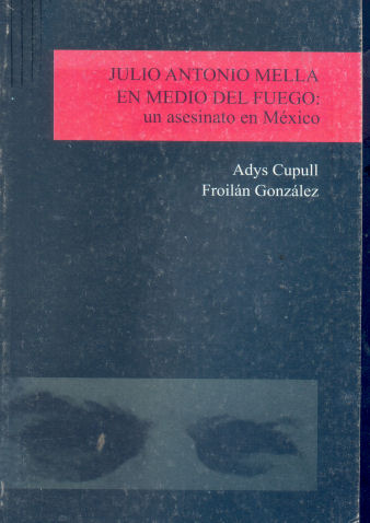 Julio Antonio Mella en medio del fuego: un asesinato en Mxico