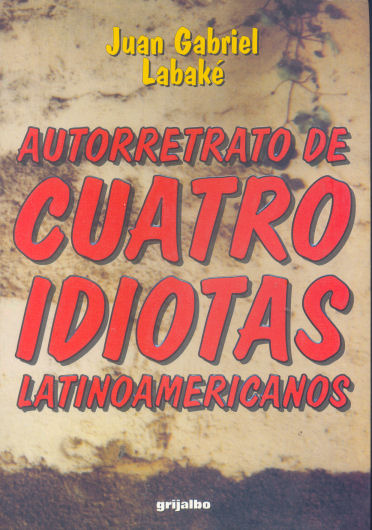 Autorretrato de cuatro idiotas latinoamericanos