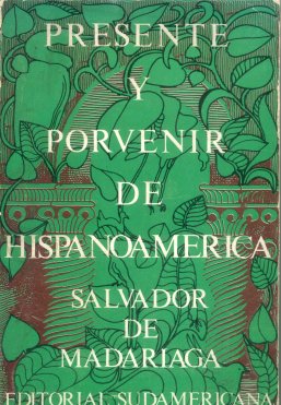 Presente y porvenir de hispanoamerica