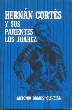 Hernán Cortés y sus parientes los Juárez