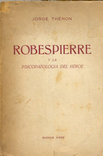 Robespierre y la psicopatologia del heroe