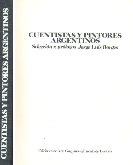 Cuentistas y pintores argentinos - Seleccin y prlogos Jorge Luis Borges