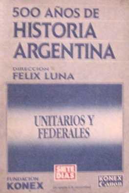 500 años de historia - Argentina - Unitarios y federales