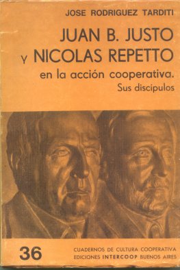 Juan B. Justo y Nicolas Repetto en la accion cooperativa. Sus discipulos