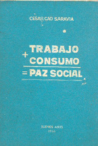 Trabajo mas consumo igual paz social