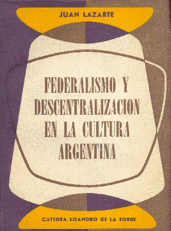 Federalismo y descentralizacin en la cultura argentina