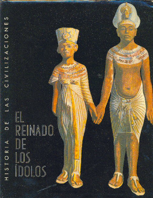 El reinado de los dolos: De la edad prehistrica a la decadencia de egipto