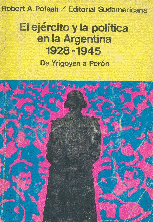 El ejercito y la politica en la argentina (1928-1945)