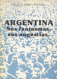 Argentina: Sus fantasmas, sus angustias