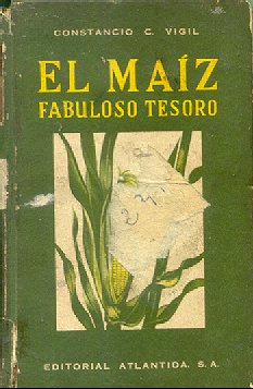 El maiz, fabuloso tesoro